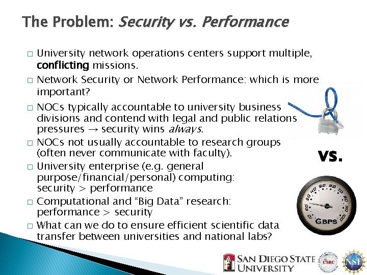 The Problem: Security vs. Performance � � � � University network operations centers support