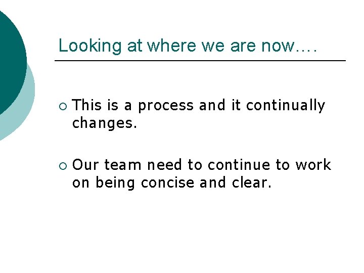 Looking at where we are now…. ¡ ¡ This is a process and it