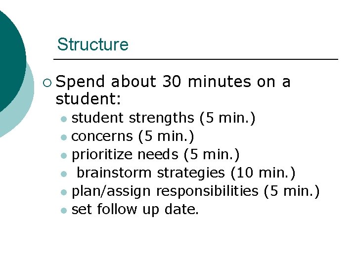 Structure ¡ Spend about 30 minutes on a student: student strengths (5 min. )