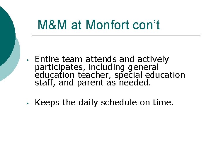 M&M at Monfort con’t • • Entire team attends and actively participates, including general