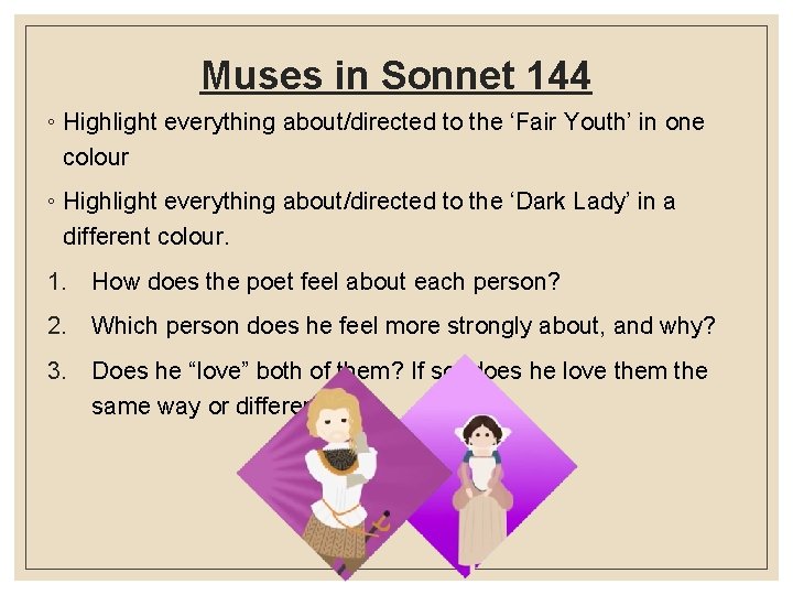 Muses in Sonnet 144 ◦ Highlight everything about/directed to the ‘Fair Youth’ in one