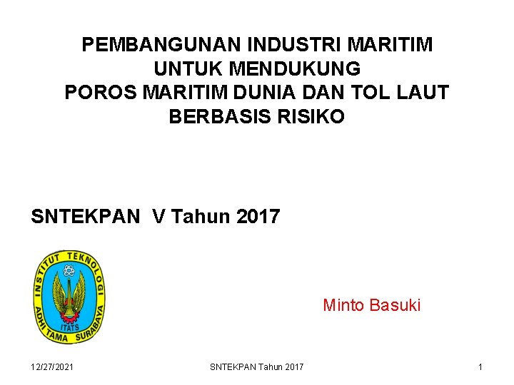 PEMBANGUNAN INDUSTRI MARITIM UNTUK MENDUKUNG POROS MARITIM DUNIA DAN TOL LAUT BERBASIS RISIKO SNTEKPAN