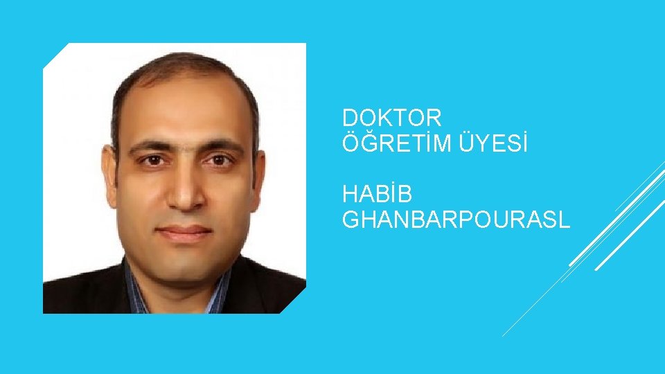 DOKTOR ÖĞRETİM ÜYESİ HABİB GHANBARPOURASL 
