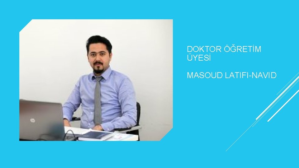 DOKTOR ÖĞRETİM ÜYESİ MASOUD LATIFI-NAVID 