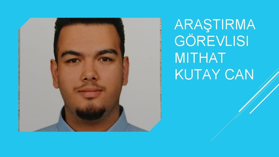 ARAŞTIRMA GÖREVLISI MITHAT KUTAY CAN 