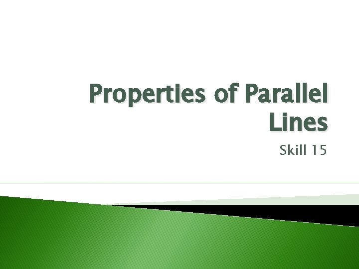 Properties of Parallel Lines Skill 15 
