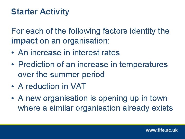 Starter Activity For each of the following factors identity the impact on an organisation: