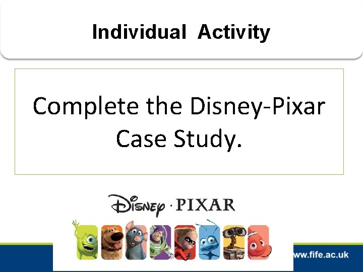 Individual Activity Complete the Disney-Pixar Case Study. 
