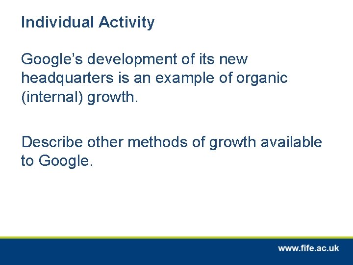 Individual Activity Google’s development of its new headquarters is an example of organic (internal)
