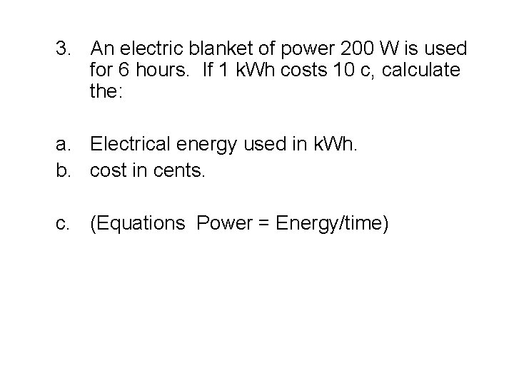 3. An electric blanket of power 200 W is used for 6 hours. If 3. An electric blanket of power 200 W is used for 6 hours. If