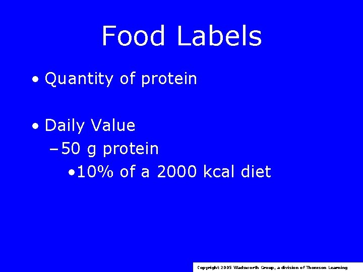 Food Labels • Quantity of protein • Daily Value – 50 g protein •