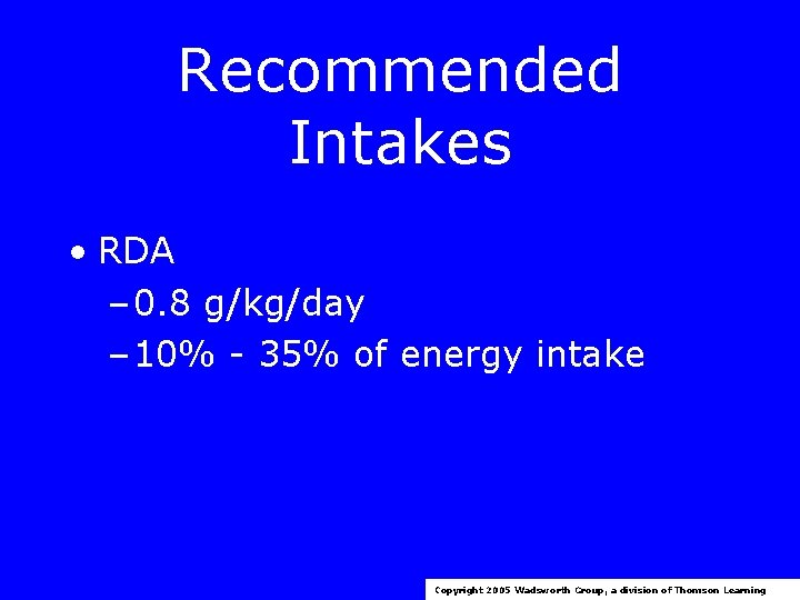 Recommended Intakes • RDA – 0. 8 g/kg/day – 10% - 35% of energy Recommended Intakes • RDA – 0. 8 g/kg/day – 10% - 35% of energy
