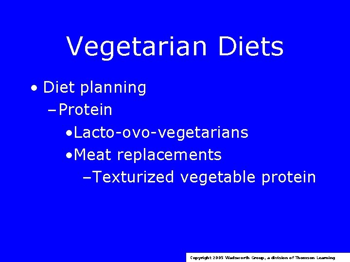Vegetarian Diets • Diet planning – Protein • Lacto-ovo-vegetarians • Meat replacements –Texturized vegetable