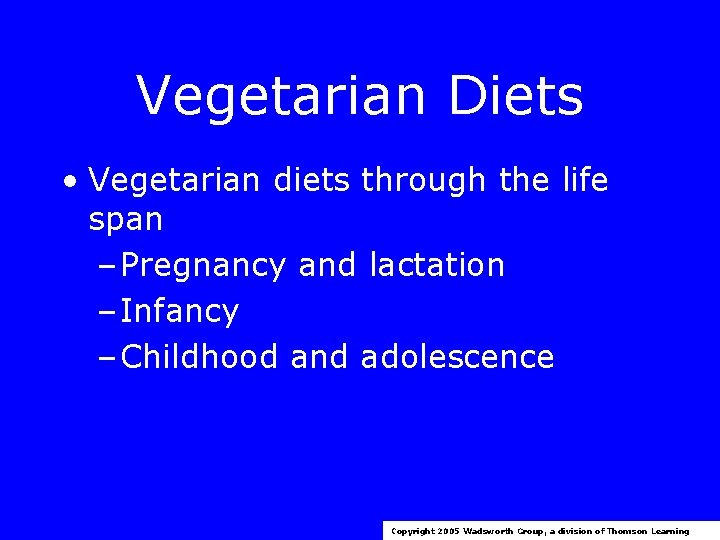 Vegetarian Diets • Vegetarian diets through the life span – Pregnancy and lactation –