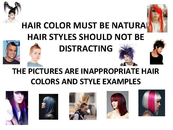 HAIR COLOR MUST BE NATURAL HAIR STYLES SHOULD NOT BE DISTRACTING THE PICTURES ARE