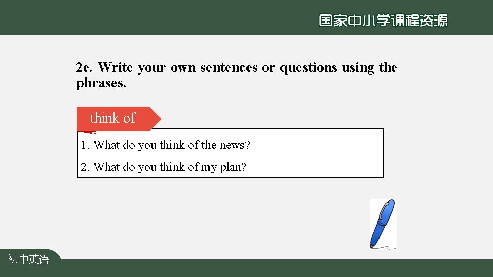 2 e. Write your own sentences or questions using the phrases. think of �
