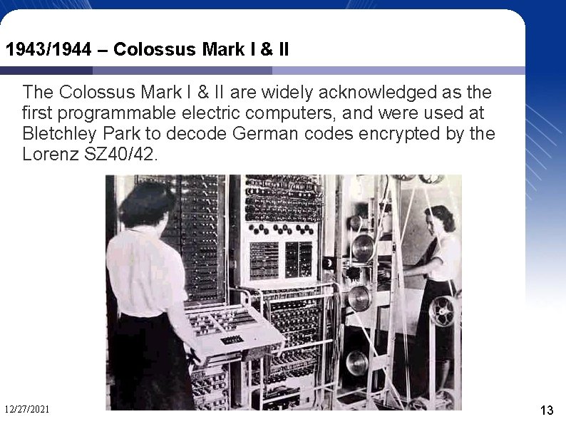 1943/1944 – Colossus Mark I & II The Colossus Mark I & II are