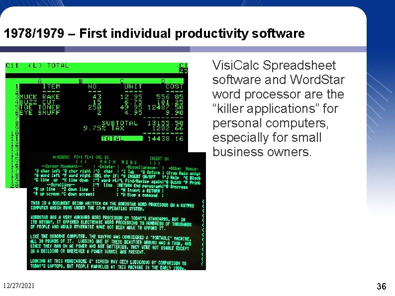 1978/1979 – First individual productivity software Visi. Calc Spreadsheet software and Word. Star word