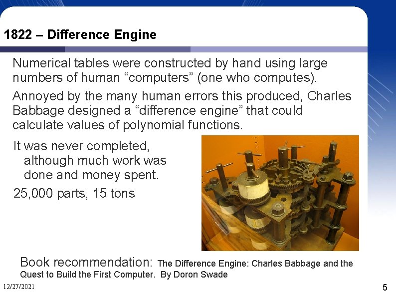 1822 – Difference Engine Numerical tables were constructed by hand using large numbers of