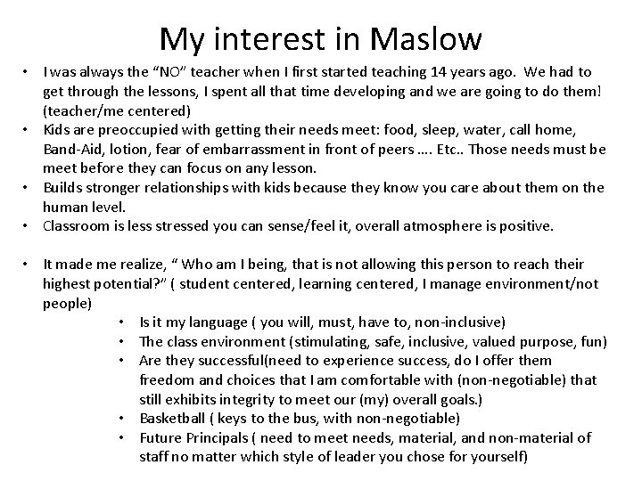 My interest in Maslow • I was always the “NO” teacher when I first