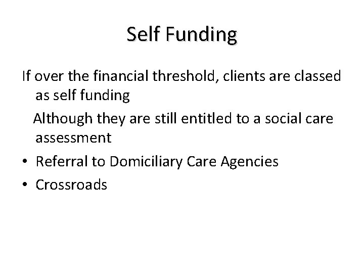 Self Funding If over the financial threshold, clients are classed as self funding Although