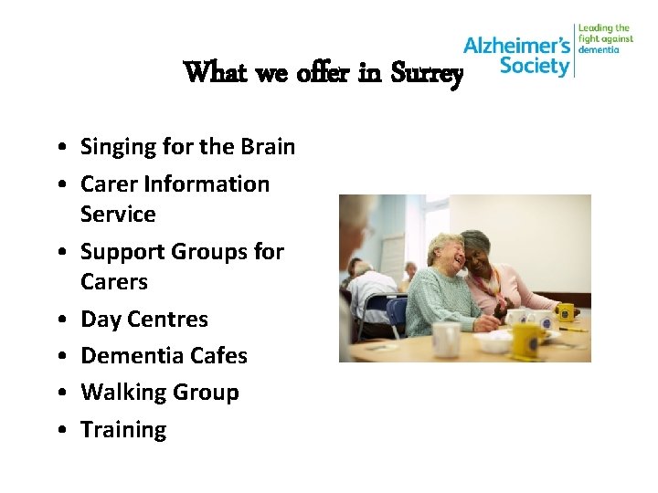 What we offer in Surrey • Singing for the Brain • Carer Information Service