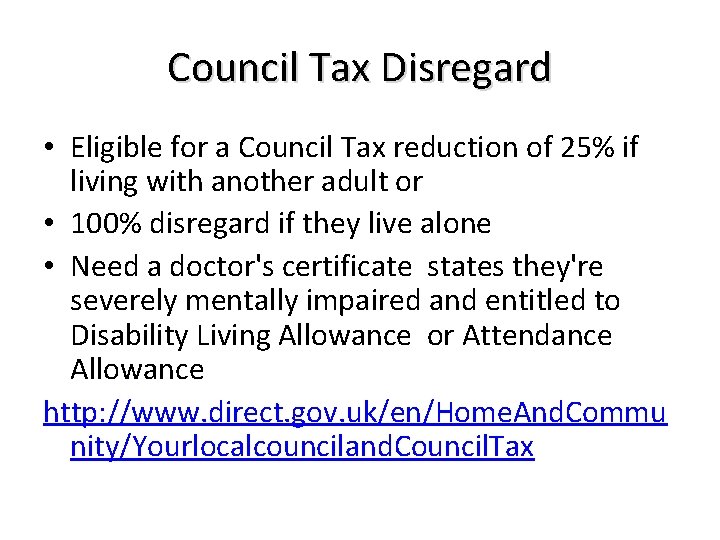 Council Tax Disregard • Eligible for a Council Tax reduction of 25% if living