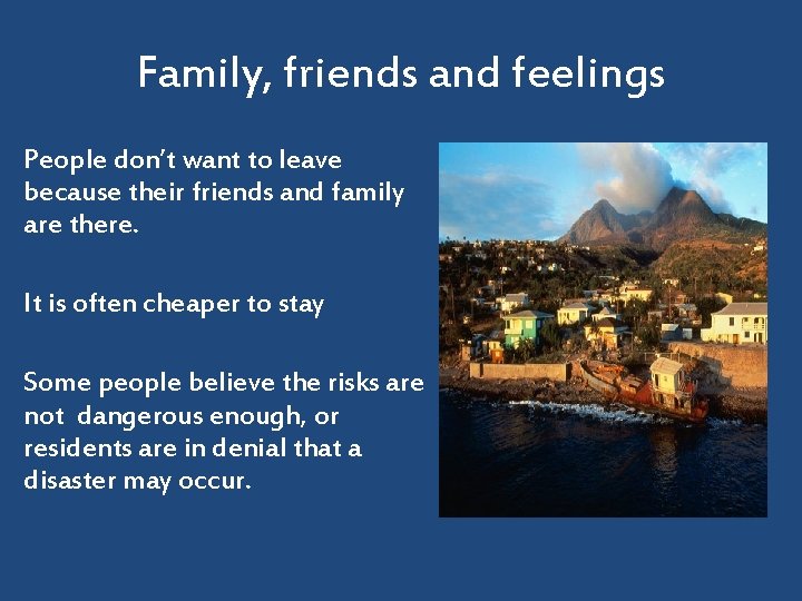 Family, friends and feelings People don’t want to leave because their friends and family