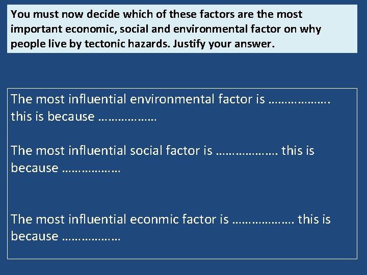 You must now decide which of these factors are the most important economic, social