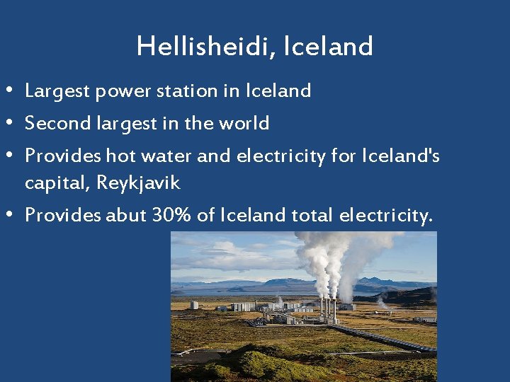 Hellisheidi, Iceland • Largest power station in Iceland • Second largest in the world