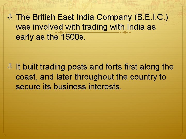 The British East India Company (B. E. I. C. ) was involved with The British East India Company (B. E. I. C. ) was involved with
