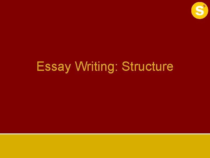 Essay Writing: Structure 