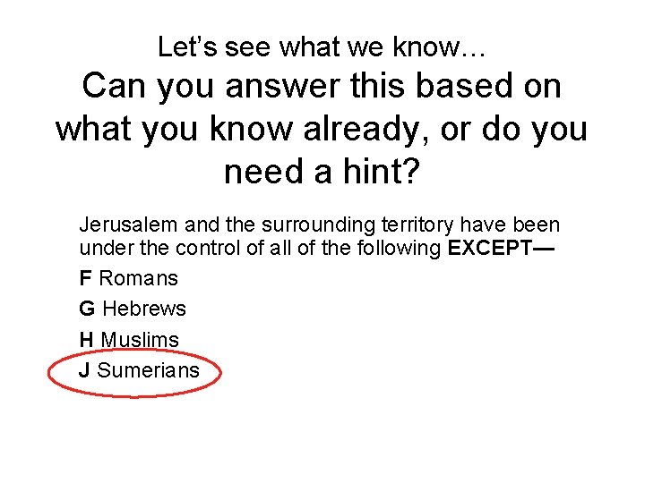 Let’s see what we know… Can you answer this based on what you know