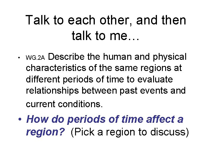 Talk to each other, and then talk to me… Describe the human and physical