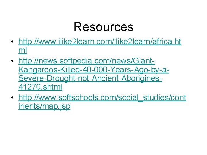 Resources • http: //www. ilike 2 learn. com/ilike 2 learn/africa. ht ml • http: