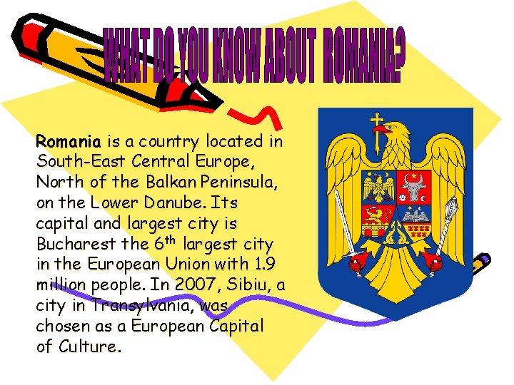 Romania is a country located in South-East Central Europe, North of the Balkan Peninsula,