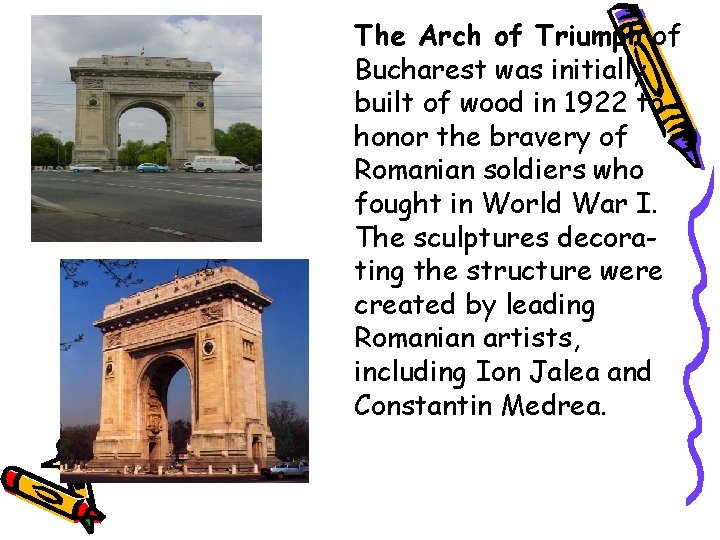 The Arch of Triumph of Bucharest was initially built of wood in 1922 to