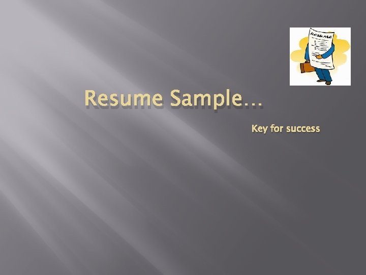 Resume Sample… Key for success 