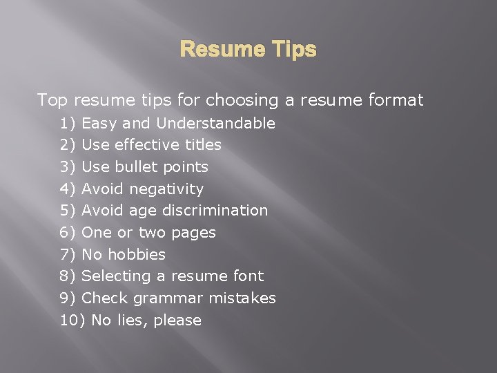 Resume Tips Top resume tips for choosing a resume format 1) Easy and Understandable