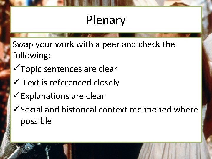 Plenary Swap your work with a peer and check the following: ü Topic sentences