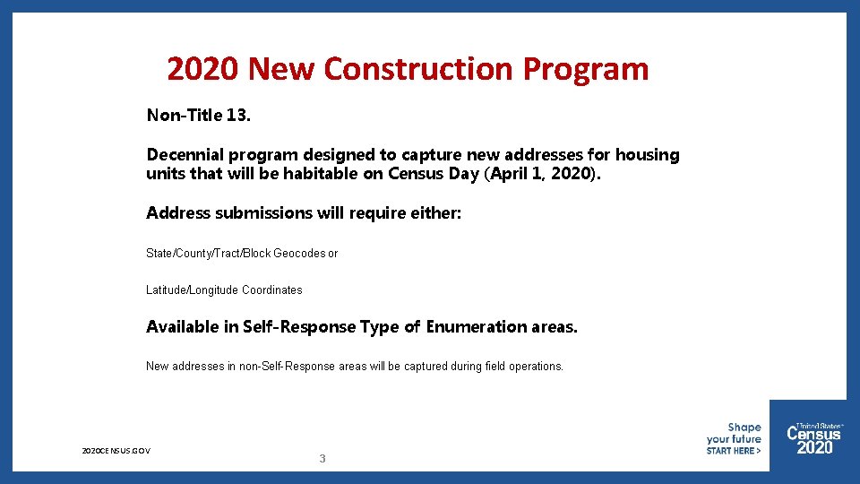2020 New Construction Program Non-Title 13. Decennial program designed to capture new addresses for