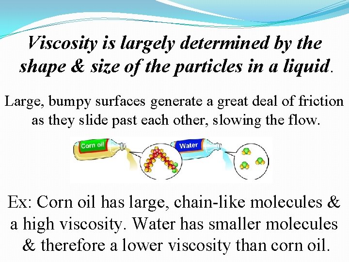 Viscosity is largely determined by the shape & size of the particles in a Viscosity is largely determined by the shape & size of the particles in a