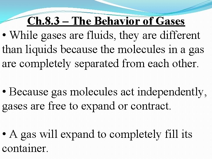 Ch. 8. 3 – The Behavior of Gases • While gases are fluids, they Ch. 8. 3 – The Behavior of Gases • While gases are fluids, they