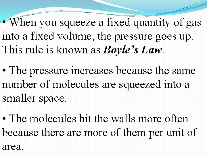 • When you squeeze a fixed quantity of gas into a fixed volume, • When you squeeze a fixed quantity of gas into a fixed volume,