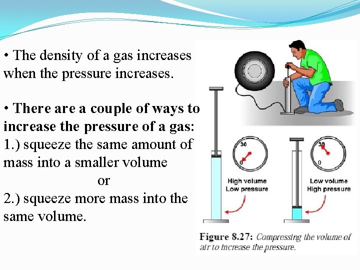• The density of a gas increases when the pressure increases. • There • The density of a gas increases when the pressure increases. • There