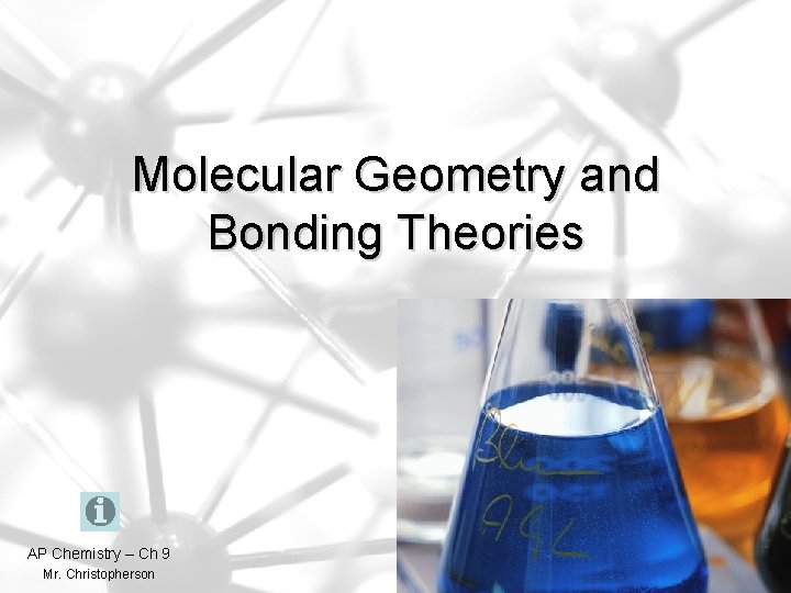 Molecular Geometry and Bonding Theories AP Chemistry – Ch 9 Mr. Christopherson 