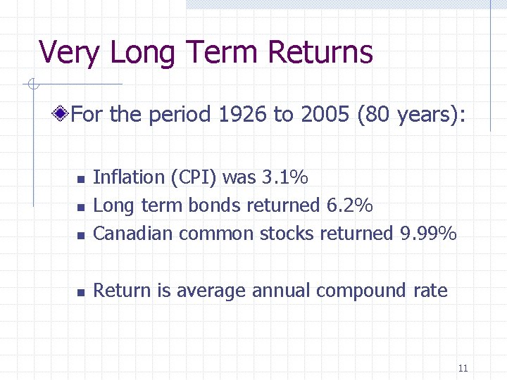 Very Long Term Returns For the period 1926 to 2005 (80 years): n Inflation