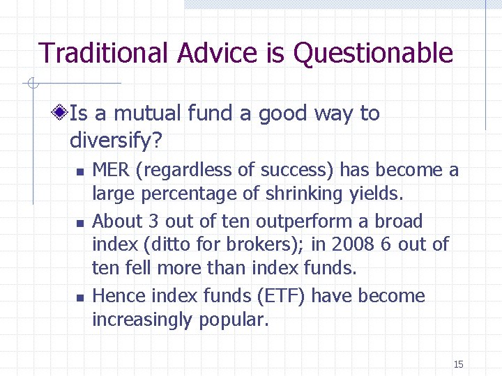 Traditional Advice is Questionable Is a mutual fund a good way to diversify? n