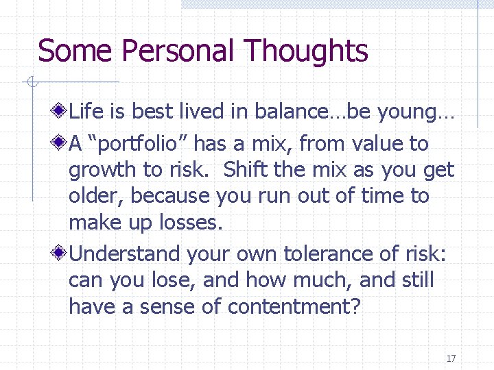 Some Personal Thoughts Life is best lived in balance…be young… A “portfolio” has a