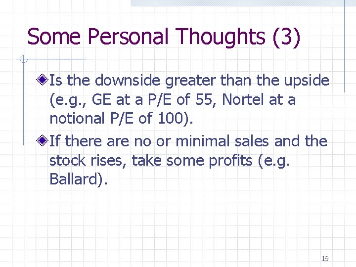 Some Personal Thoughts (3) Is the downside greater than the upside (e. g. ,